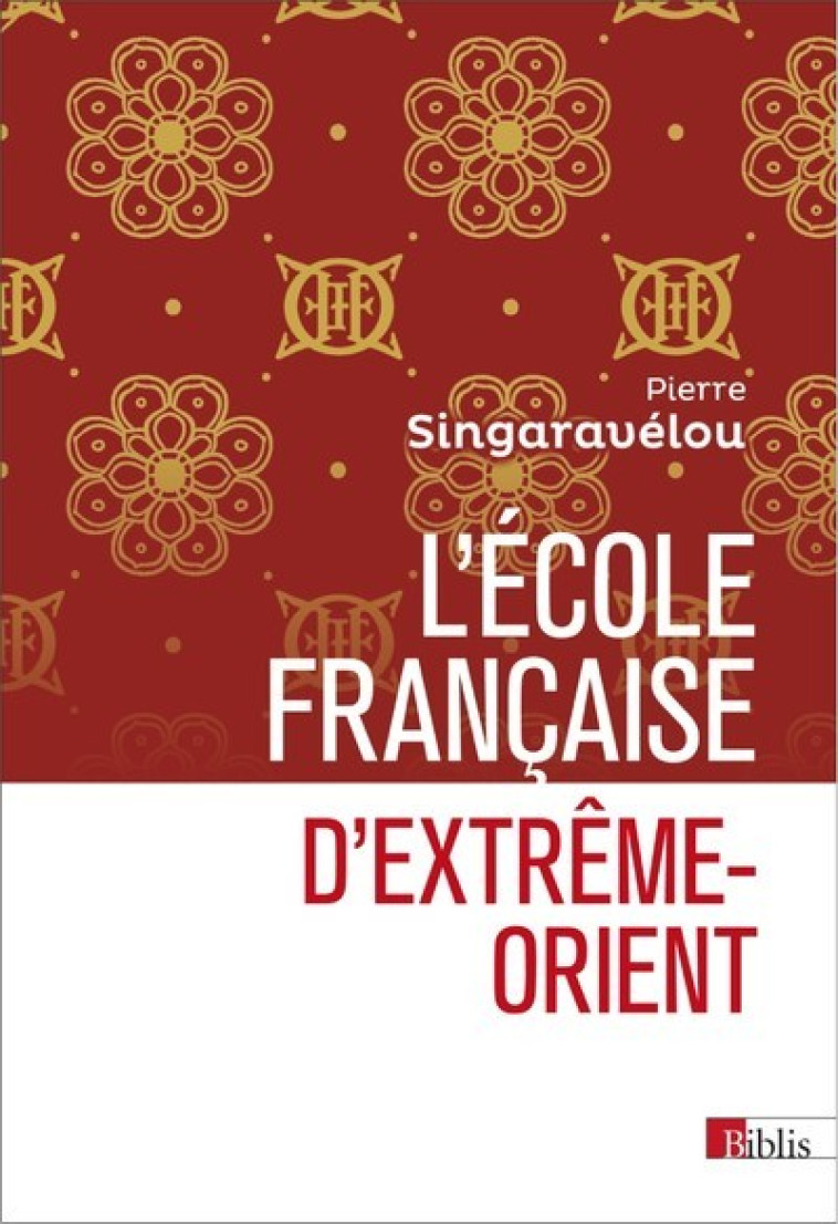 L'Ecole française d'Extrême-Orient - Pierre Singaravélou - CNRS EDITIONS