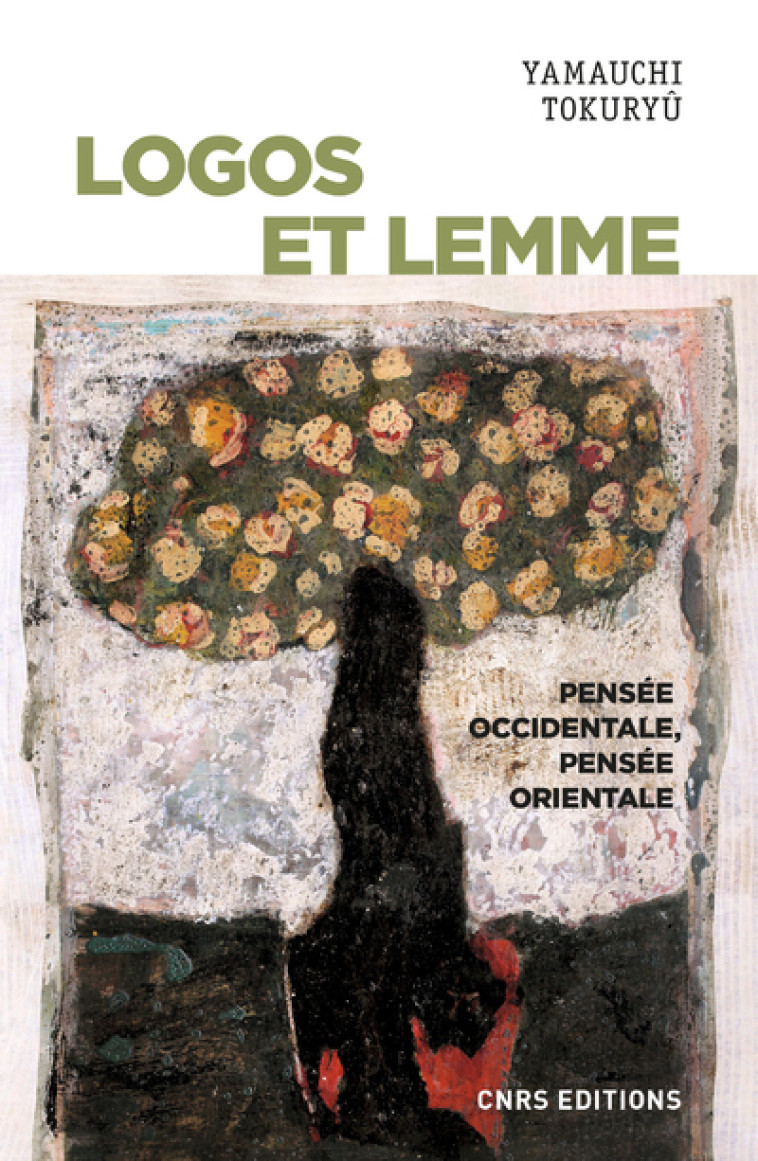 Logos et lemme - Pensée occidentale, pensée orientale - Yamauchi Tokuryu - CNRS EDITIONS