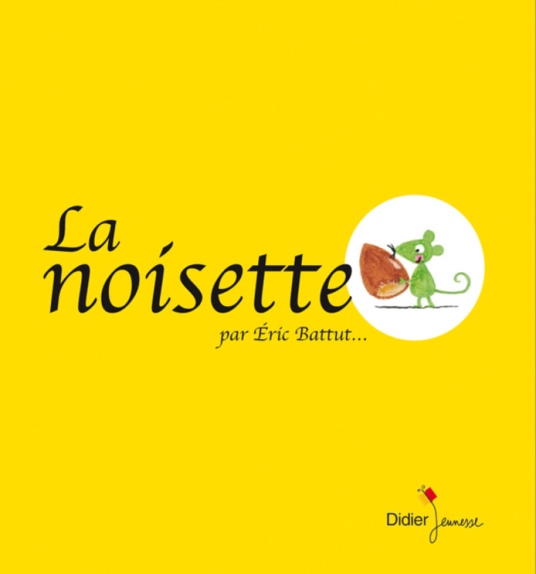 La noisette - Éric Battut - DIDIER JEUNESSE