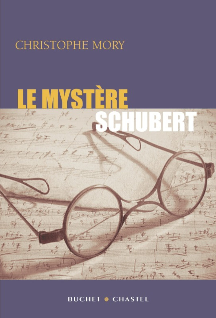 Le mystère Schubert - Christophe Mory - BUCHET CHASTEL