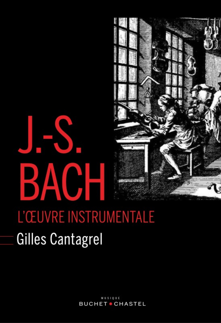 J-S Bach l'œuvre instrumentale - Gilles Cantagrel - BUCHET CHASTEL