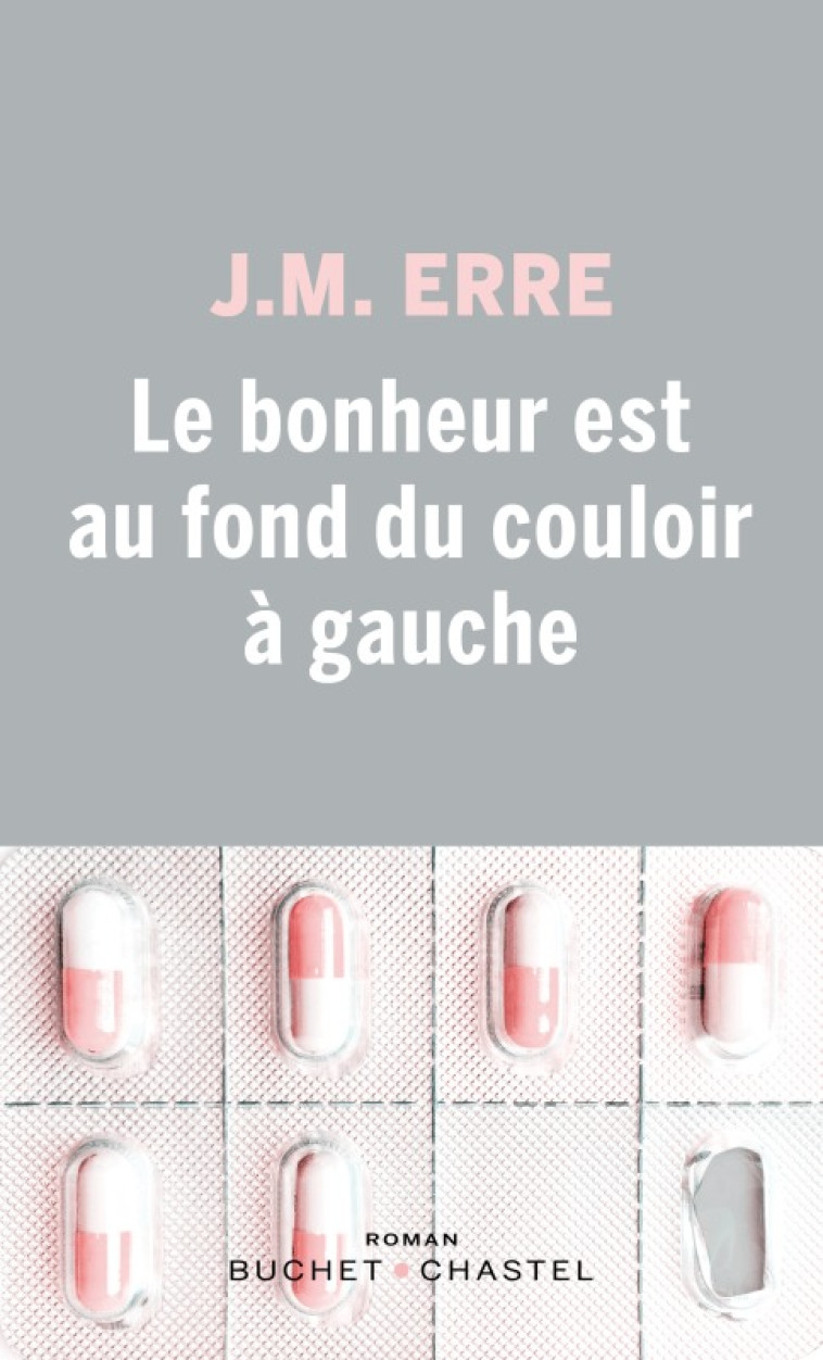 Le bonheur est au fond du couloir à gauche - J.M. Erre - BUCHET CHASTEL