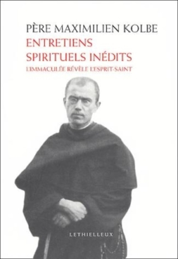 Entretiens spirituels inédits - Saint Maximilien-Marie Kolbe - LETHIELLEUX