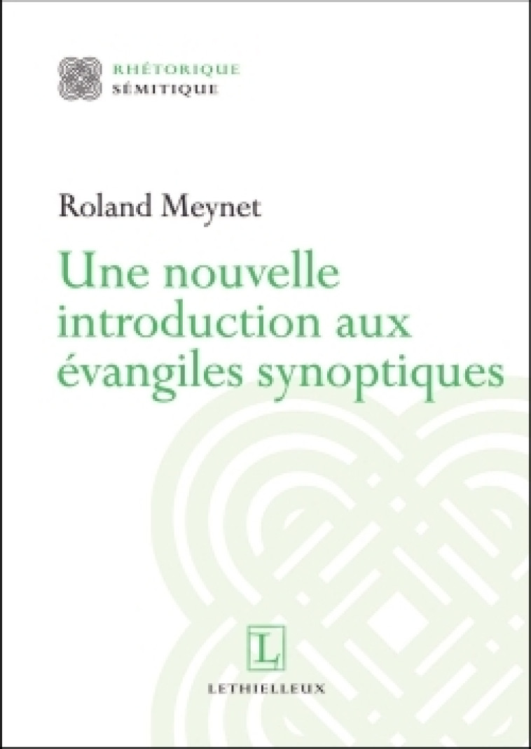 Une nouvelle introduction aux Évangiles synoptiques - Roland Meynet - LETHIELLEUX