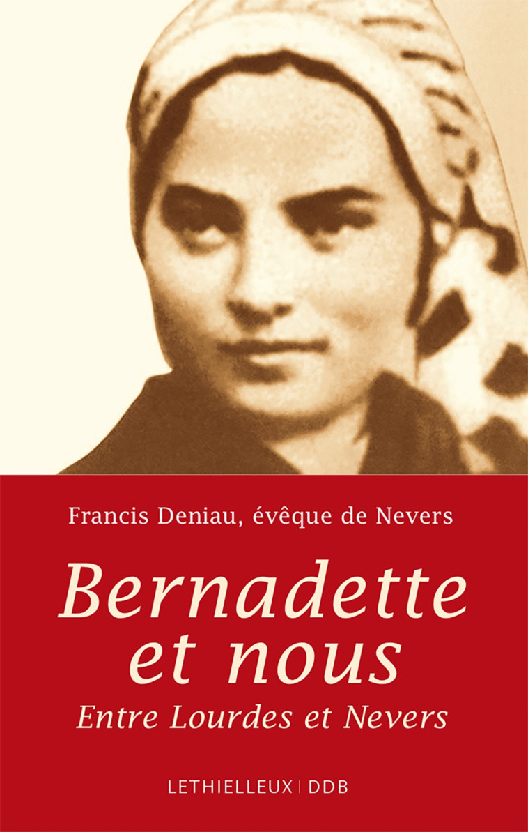 Bernadette et nous - Francis Deniau - LETHIELLEUX