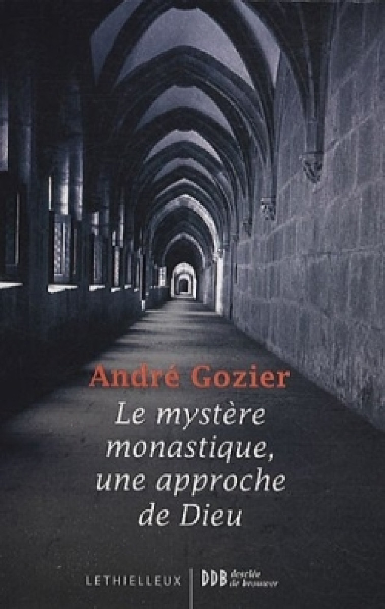 Le mystère monastique, une approche de Dieu - André Gozier - LETHIELLEUX