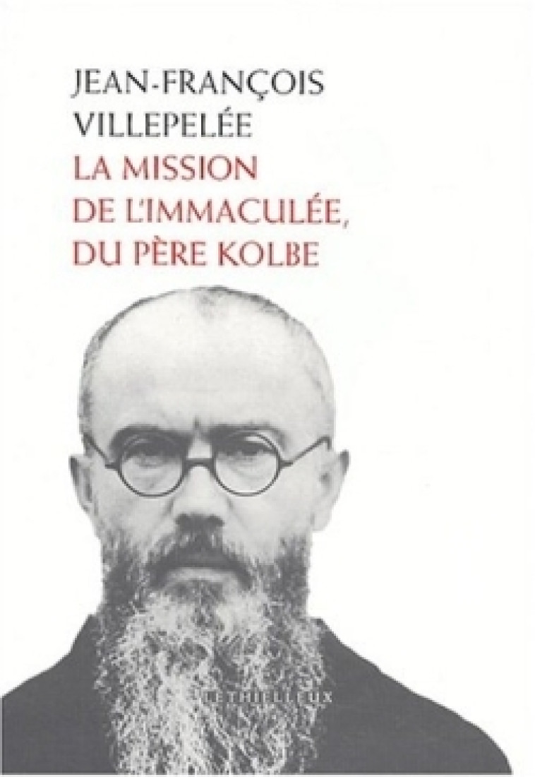 La mission de l'Immaculée, du père Kolbe - Saint Maximilien-Marie Kolbe - LETHIELLEUX