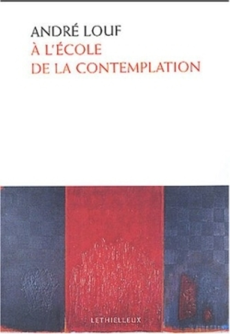 À l'école de la contemplation - Dom André Louf - LETHIELLEUX