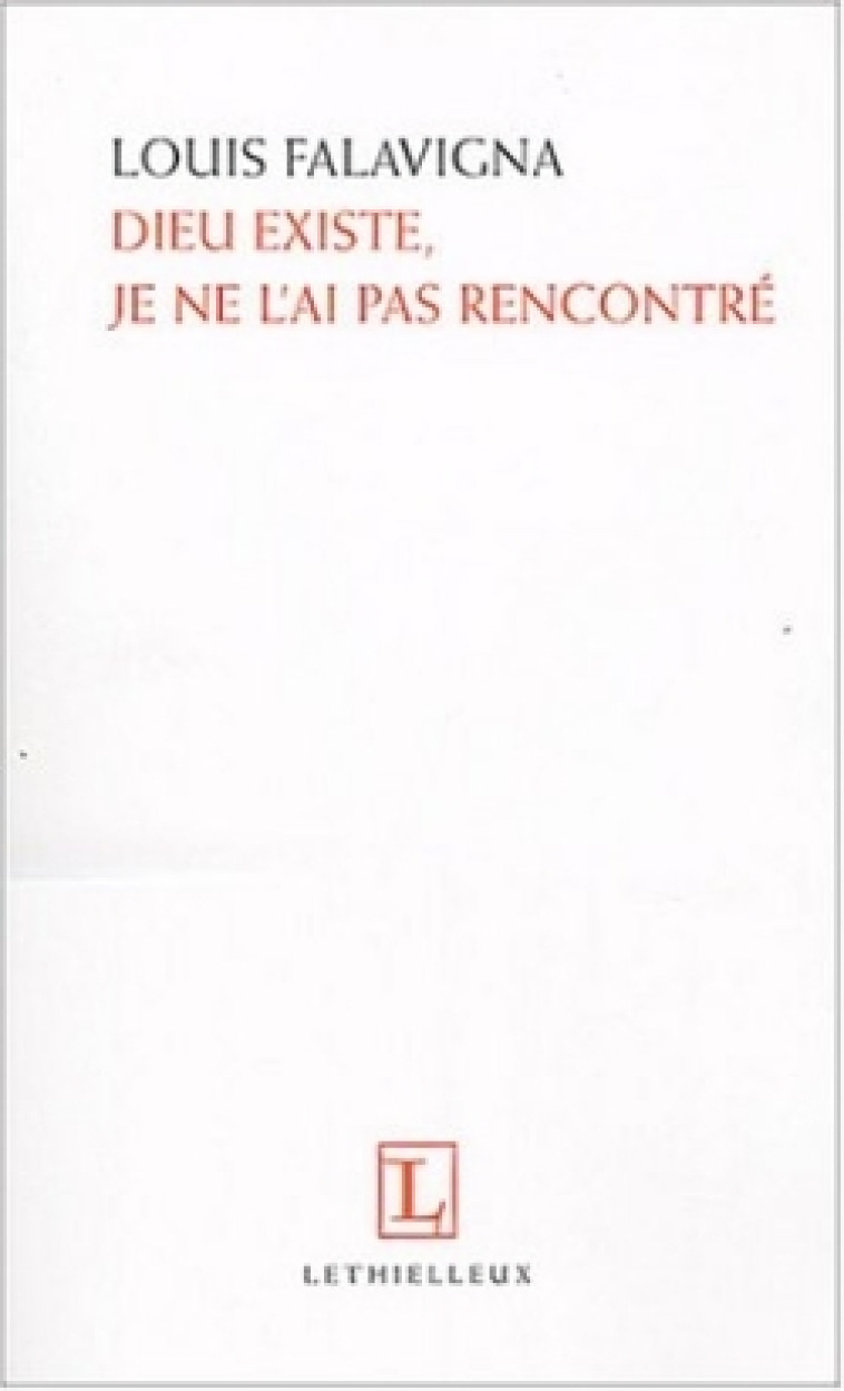 Dieu existe, je ne l'ai pas rencontré - Louis Falavigna - LETHIELLEUX