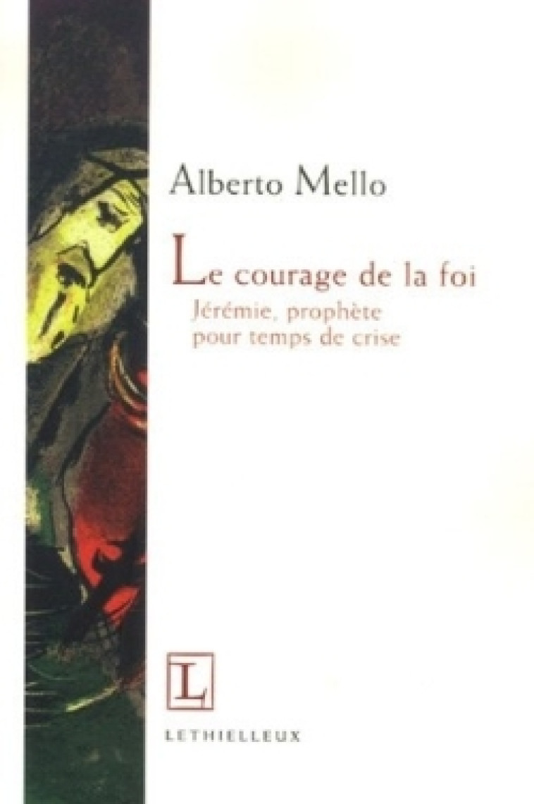 Le courage de la foi - Alberto Mello - LETHIELLEUX