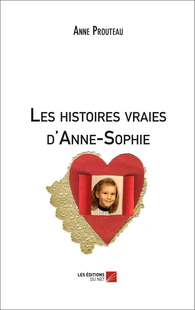 Les histoires vraies d'Anne-Sophie - Anne Prouteau - DU NET