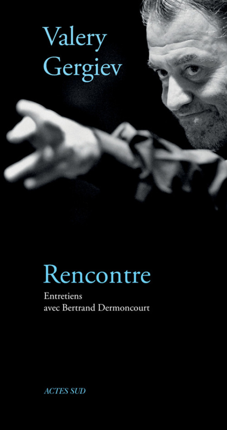 Rencontre avec Valery Gergiev - Valery Gergiev - ACTES SUD