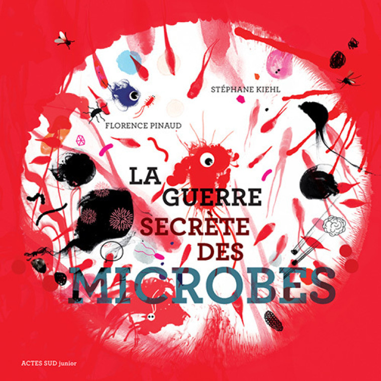 La guerre secrète des microbes - Florence Pinaud - ACTES SUD