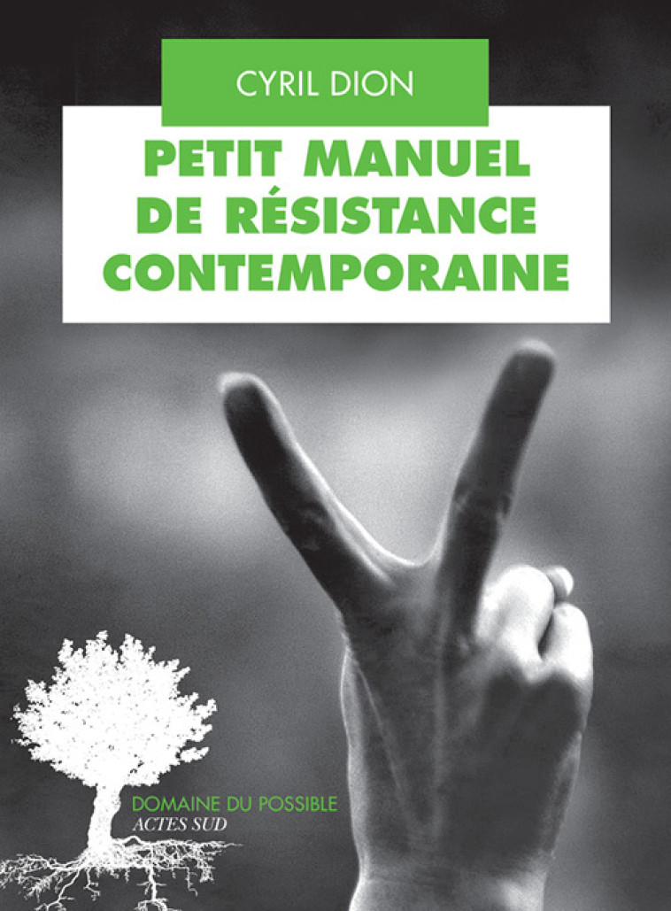 Petit manuel de résistance contemporaine - Cyril Dion - ACTES SUD