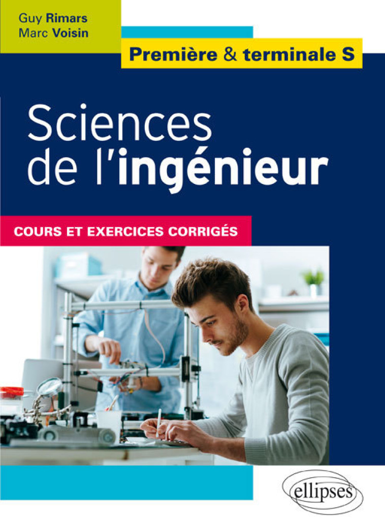 Sciences de l'ingénieur - Première et terminale S - Cours et exercices corrigés - Guy Rimars - ELLIPSES