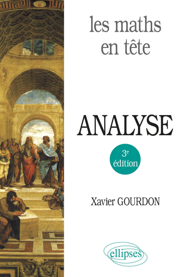 Les maths en tête. Analyse - 3e édition - Xavier Gourdon - ELLIPSES