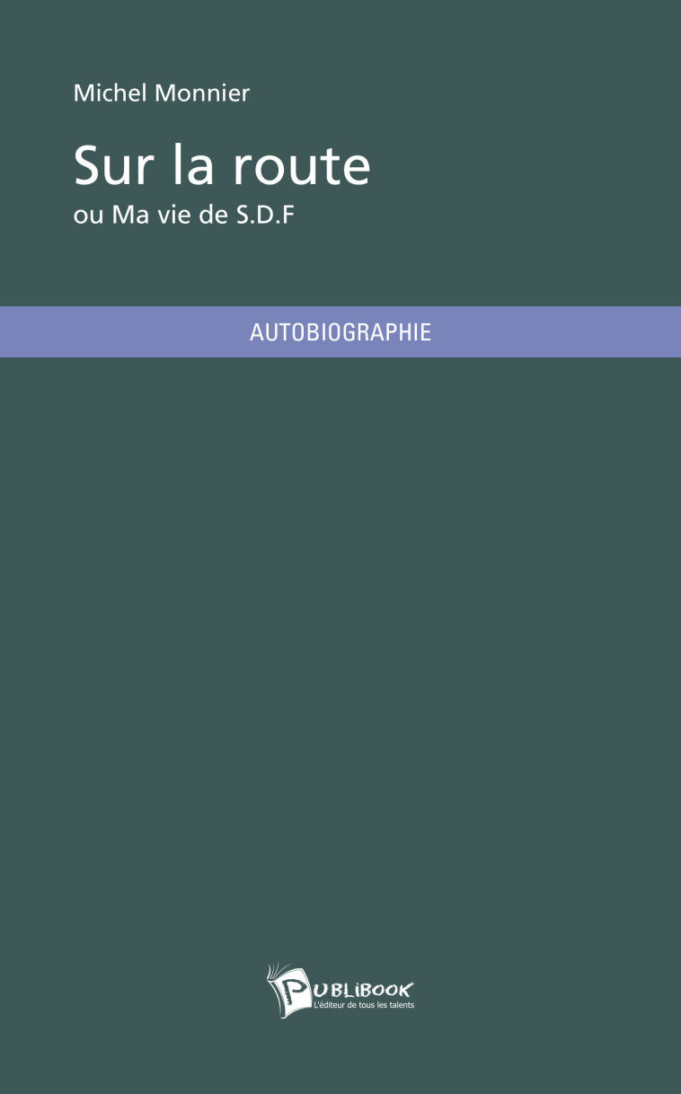 SUR LA ROUTE OU MA VIE DE S.D.F -  MONNIER MICHEL - PUBLIBOOK