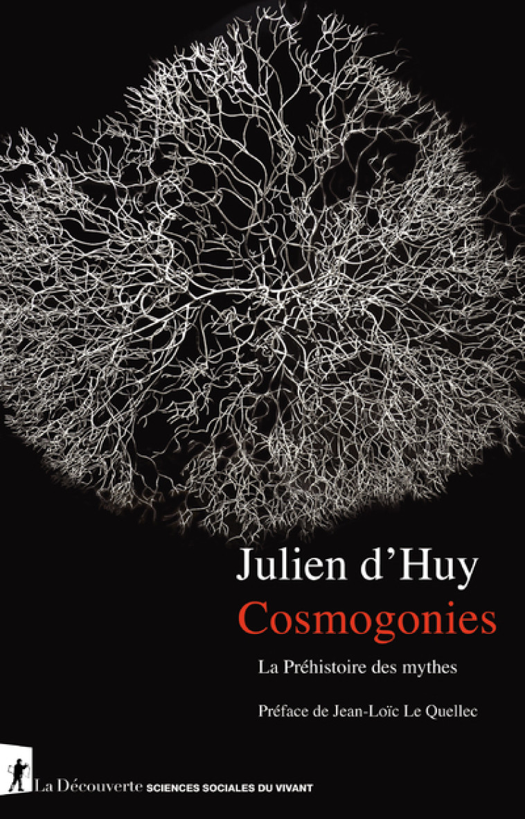 Cosmogonies - La Préhistoire des mythes - Julien d'Huy - LA DECOUVERTE