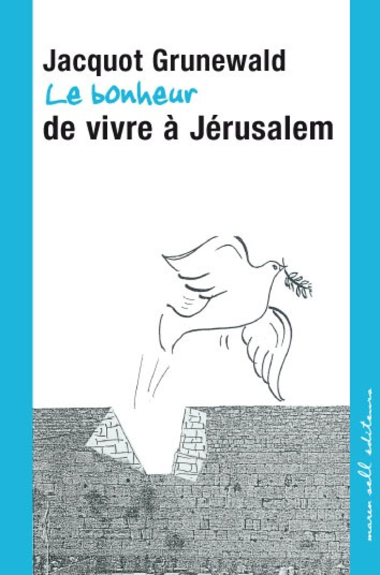 Le bonheur de vivre à Jérusalem - Jacquot Grunewald - BUCHET CHASTEL