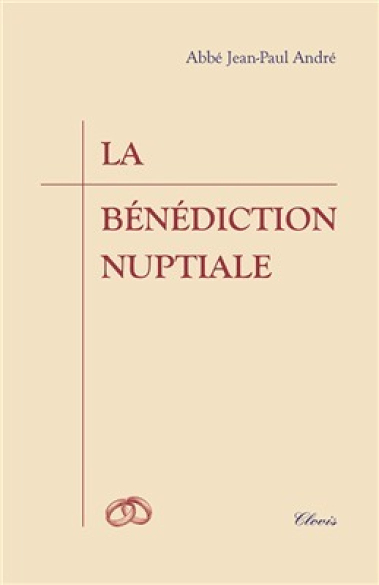 La bénédiction nuptiale -  Abbé Jean-Paul André - CLOVIS