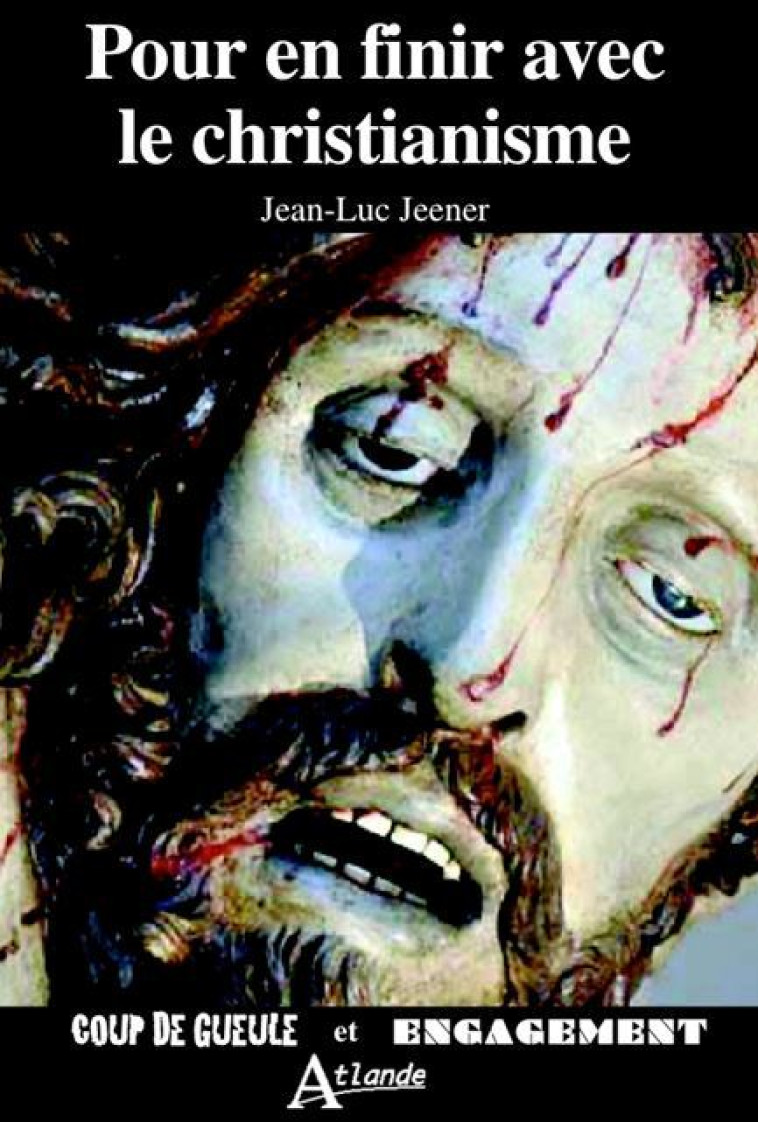 Pour en finir avec le christianisme -  Jeener/Lemarchand - ATLANDE