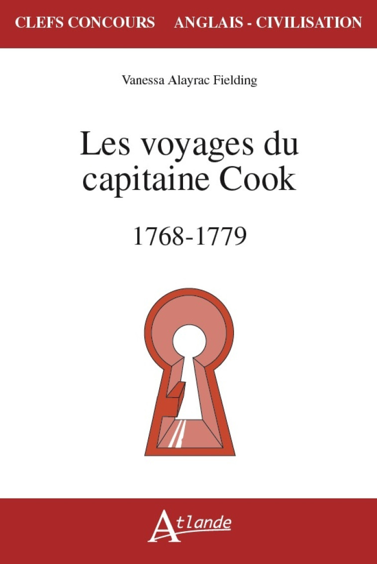 Les voyages du capitaine James Cook - 1768-1779 -  Alayrac Fielding V. - ATLANDE