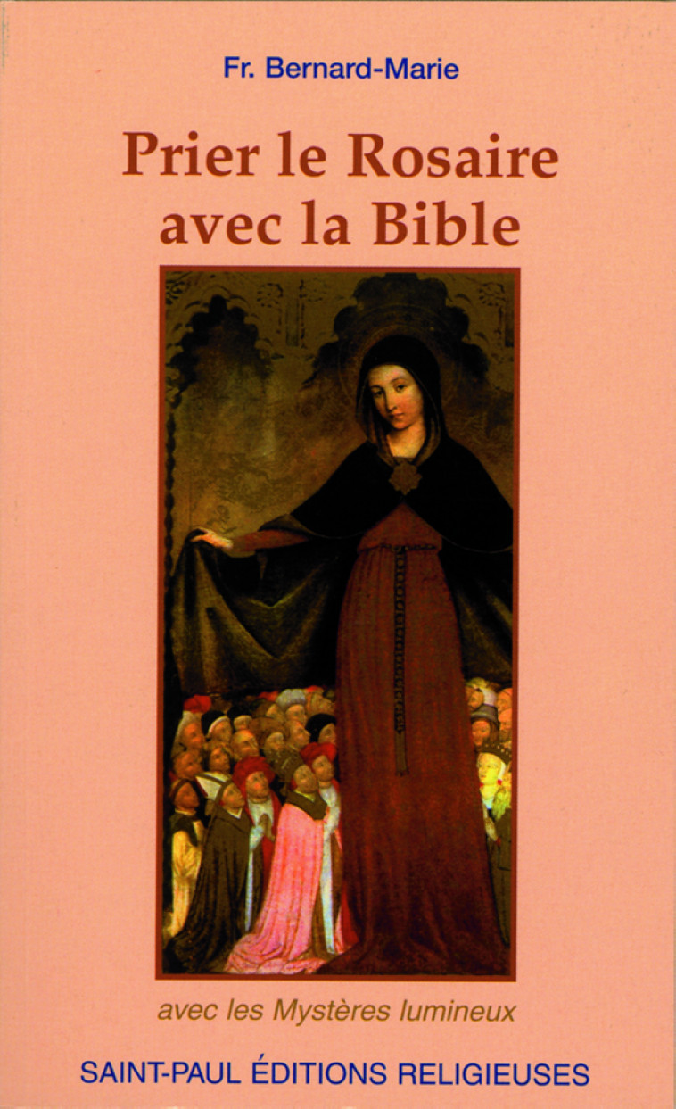 PRIER LE ROSAIRE AVEC LA BIBLE (NOUVELLE EDITION) -  Bernard-Marie - SAINTPAUL