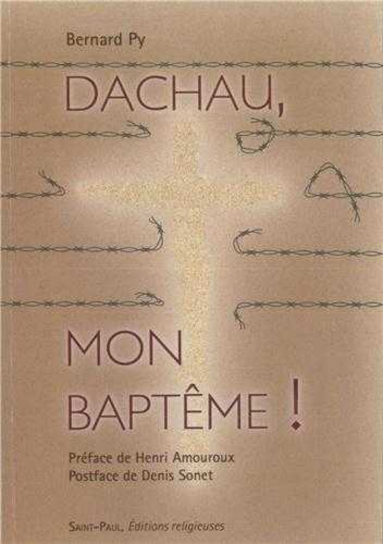 Dachau, mon baptême ! - Bernard PY - SAINTPAUL