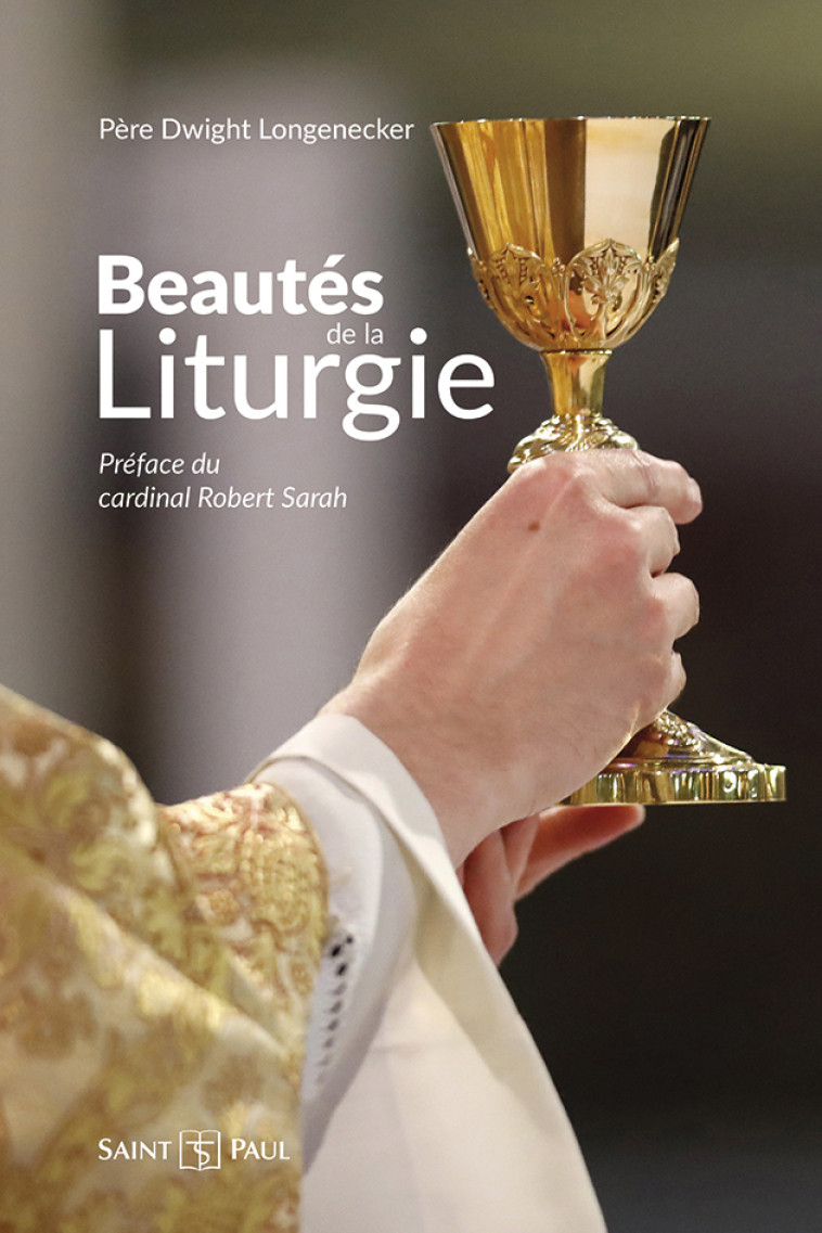 Beautés de la liturgie - Dwight LONGENECKER - SAINTPAUL