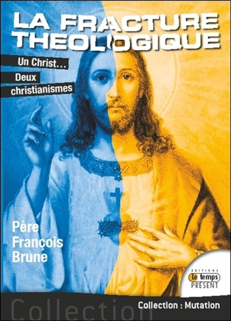 La fracture théologique - Un Christ... Deux christianismes - François Brune - TEMPS PRESENT