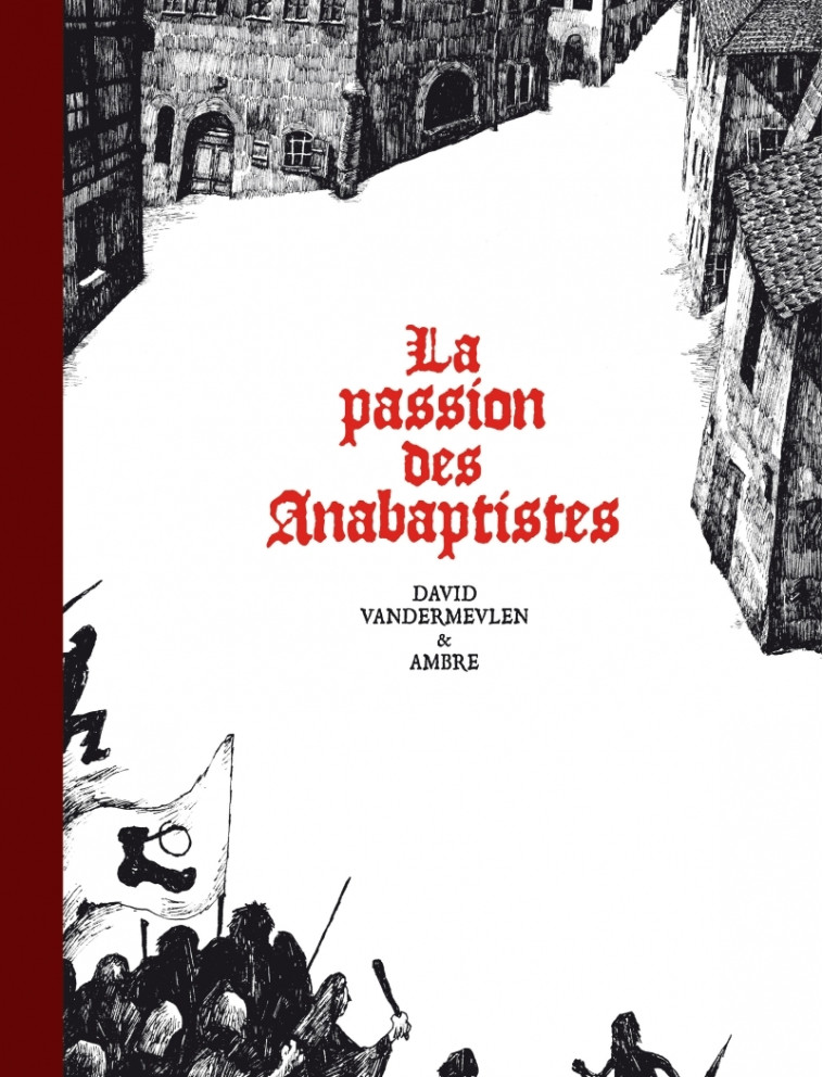 La passion des anabaptistes - Intégrale - David Vandermeulen - SIX PIEDS TERRE