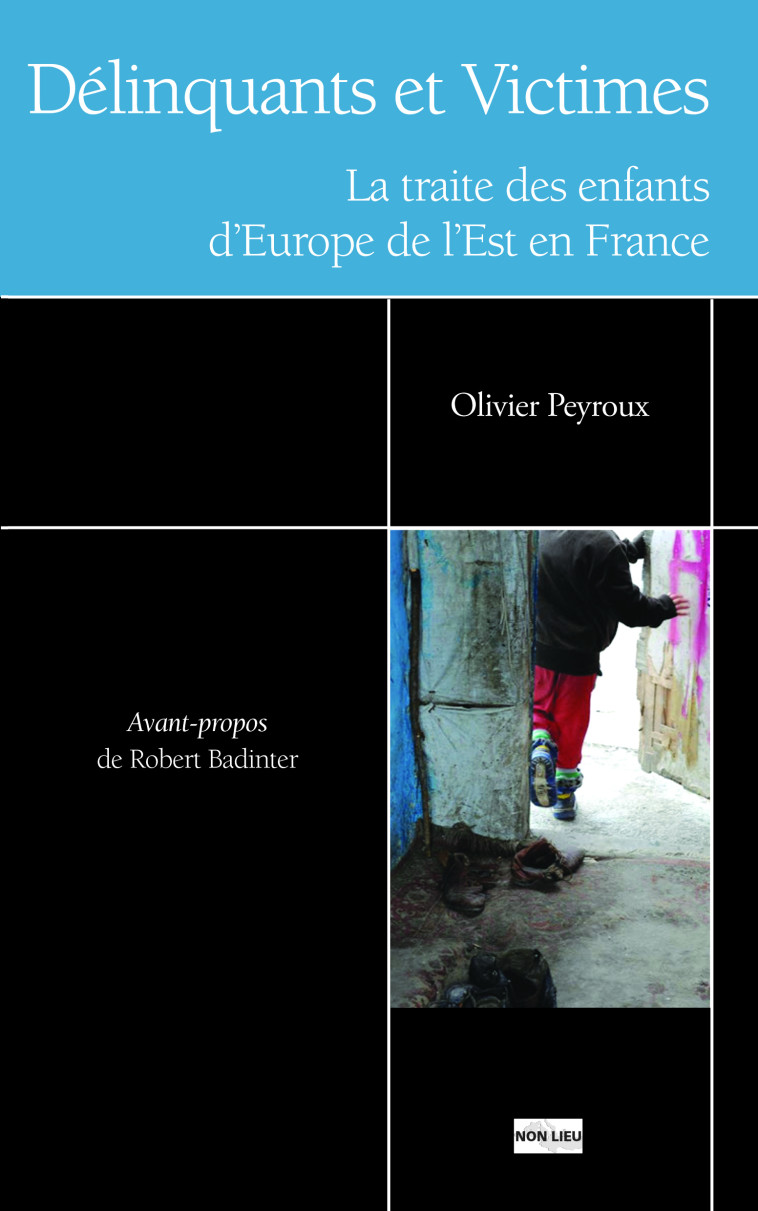 Délinquants et victimes - la traite des enfants d'Europe de l'Est en France - Olivier Peyroux - NON LIEU