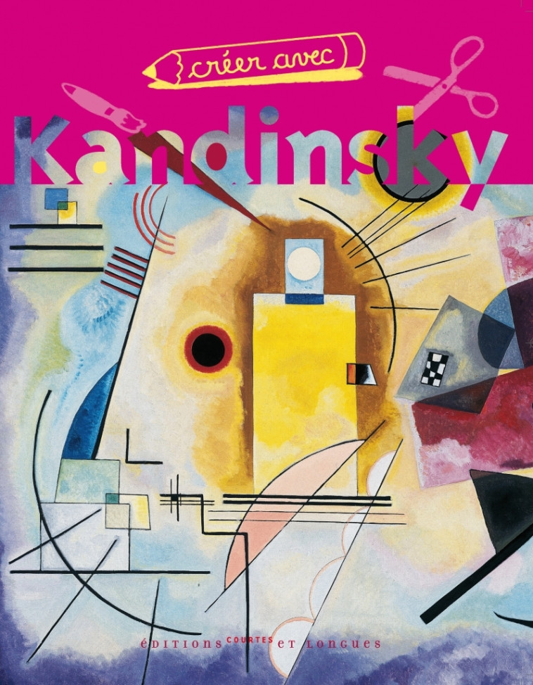 Créer avec Kandinsky -  Collectif - COURTES LONGUES