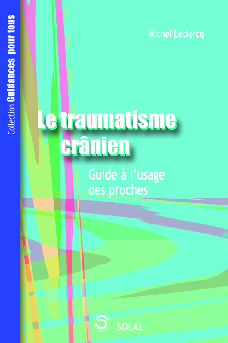 Le traumatisme crânien - Michel Leclercq - DE BOECK SUP