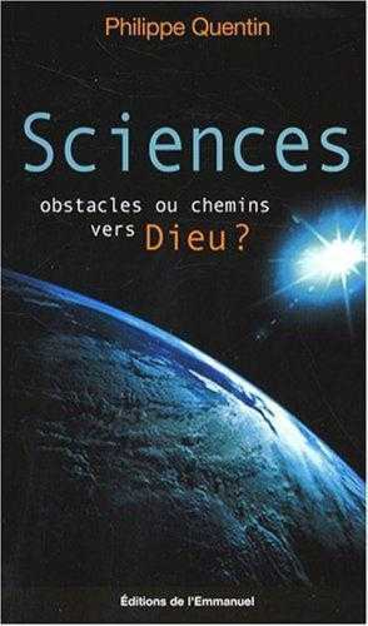 Sciences - Obstacles ou chemins vers Dieu ? - Philippe QUENTIN - EMMANUEL