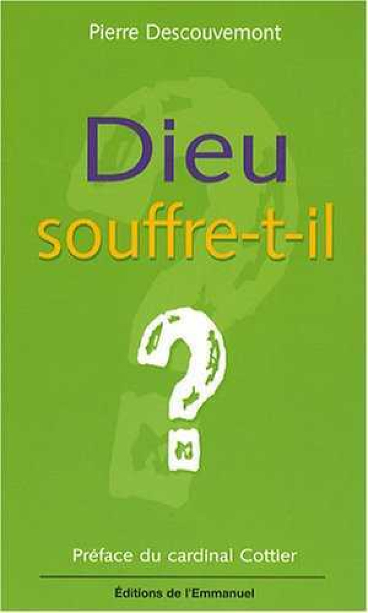 Dieu souffre-t-il ? - Pierre Descouvemont - EMMANUEL