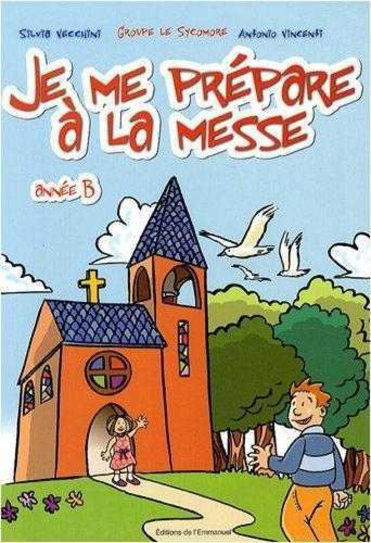 Je me prépare à la messe : Année B - Silvia VECCHINI - EMMANUEL