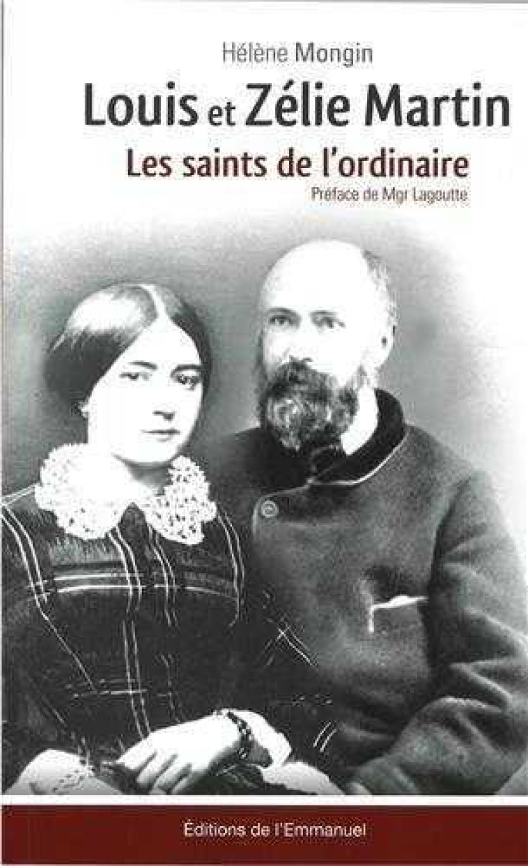 Louis et Zélie Martin - Les Saints de l' Ordinaire - Hélène MONGIN - EMMANUEL