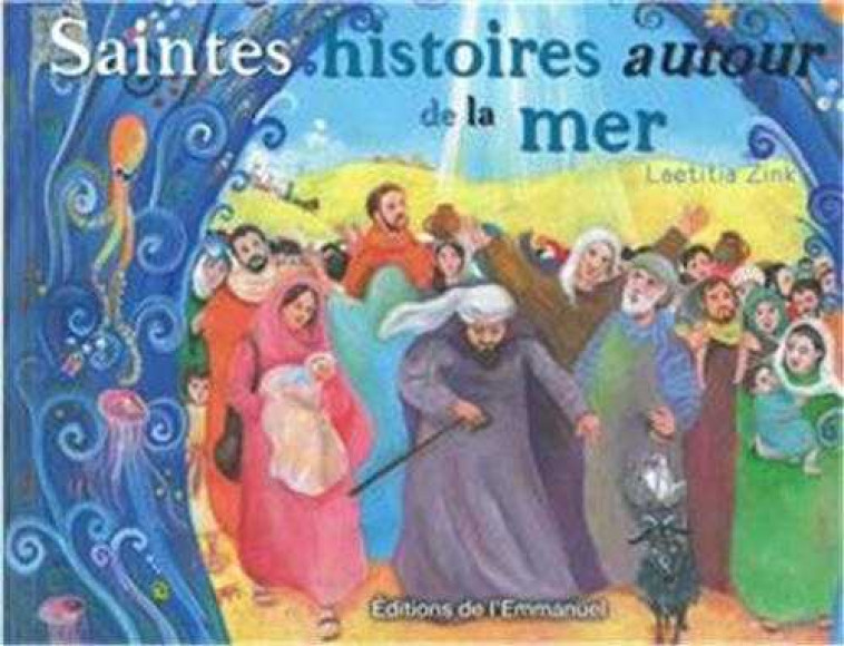 Saintes histoires autour de la mer - Laëtitia Zink - EMMANUEL