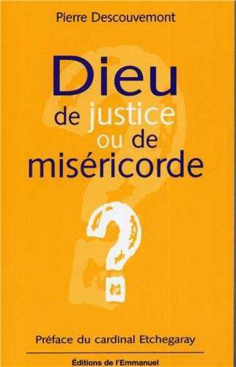 Dieu de justice ou de miséricorde ? - Pierre Descouvemont - EMMANUEL