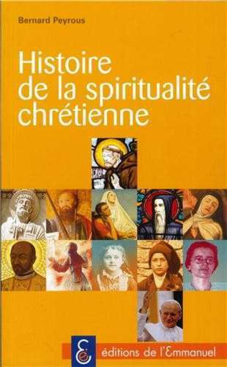 Histoire de la spiritualité chrétienne - Bernard Peyrous - EMMANUEL