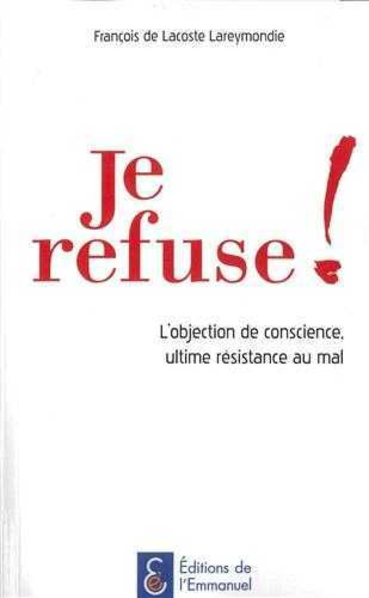 Je refuse ! - François DE LACOSTE LAREYMONDIE - EMMANUEL