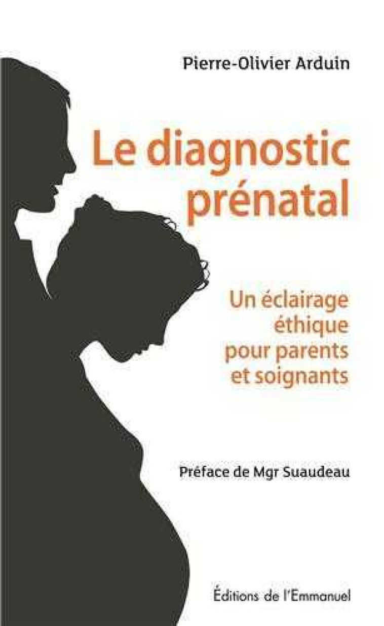 Le diagnostic prénatal en question - Pierre-Olivier ARDUIN - EMMANUEL