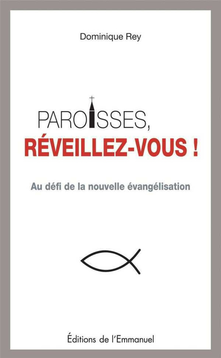 Paroisses, réveillez-vous ! - Dominique Rey - EMMANUEL