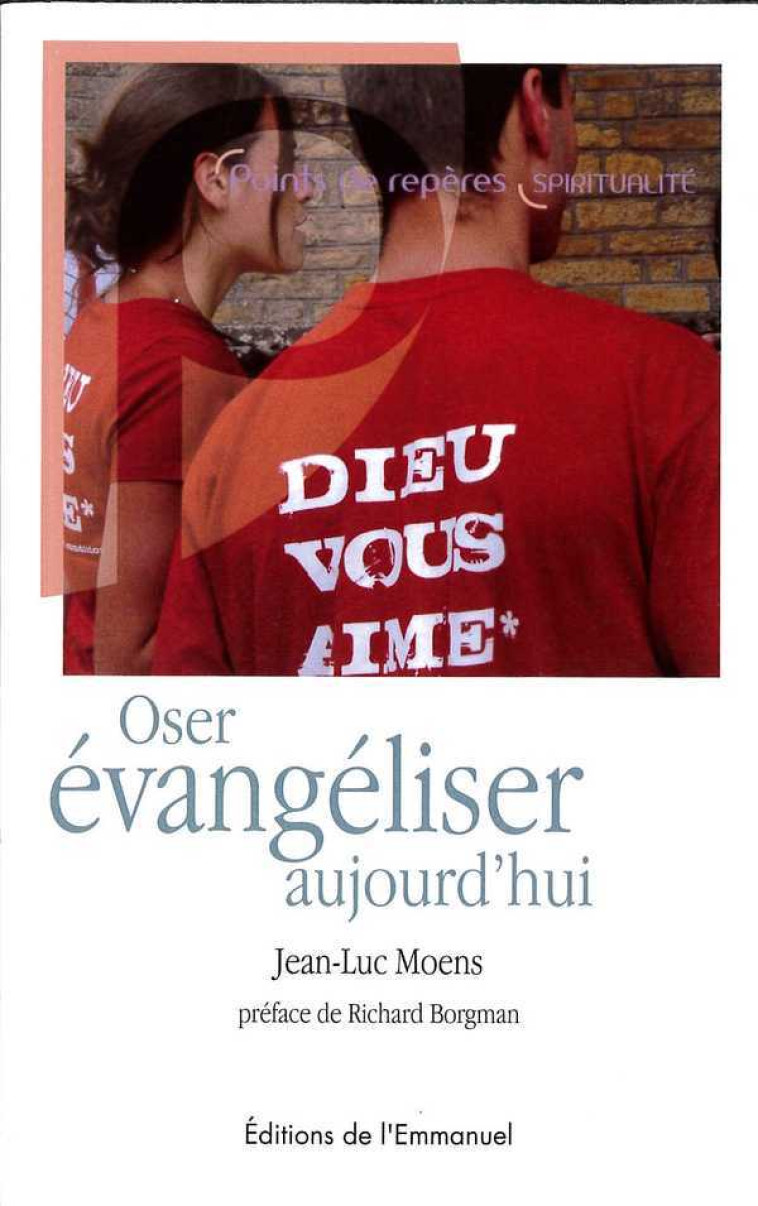 Oser évangéliser aujourd'hui - Jean-Luc Moens - EMMANUEL