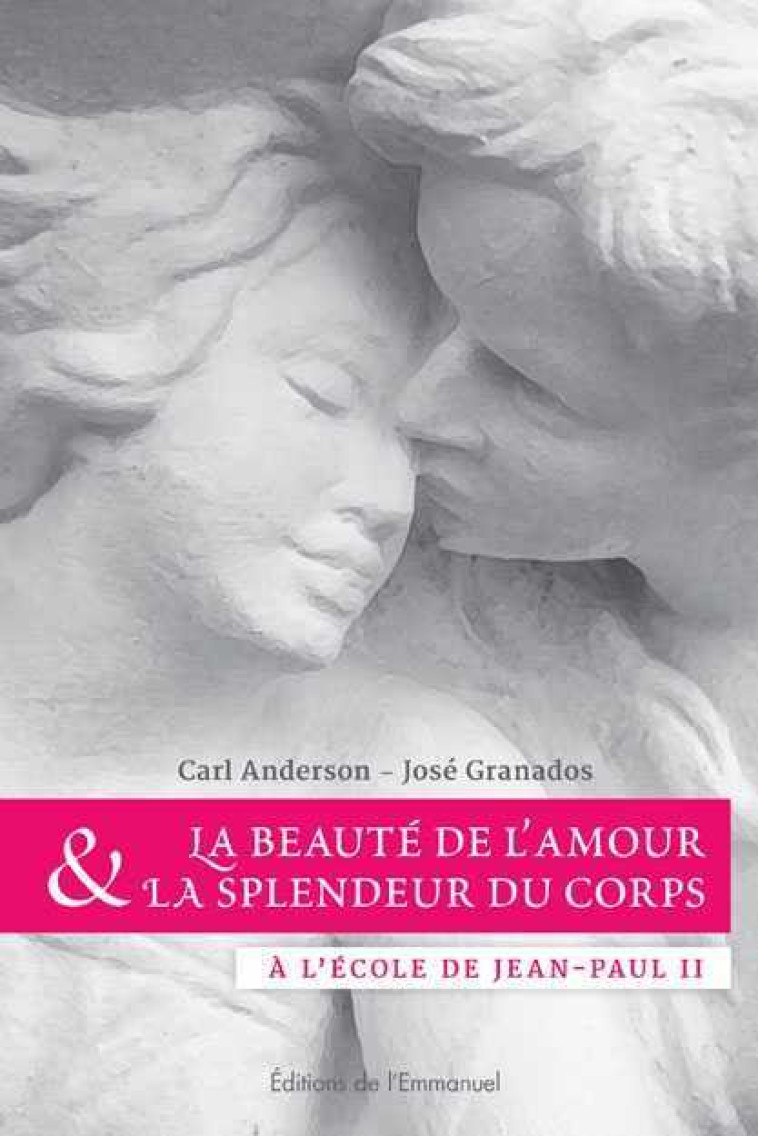 La beauté de l’amour et la splendeur du corps - Carl ANDERSON - EMMANUEL