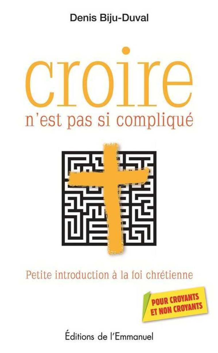 Croire n’est pas si compliqué - Denis BIJU-DUVAL - EMMANUEL