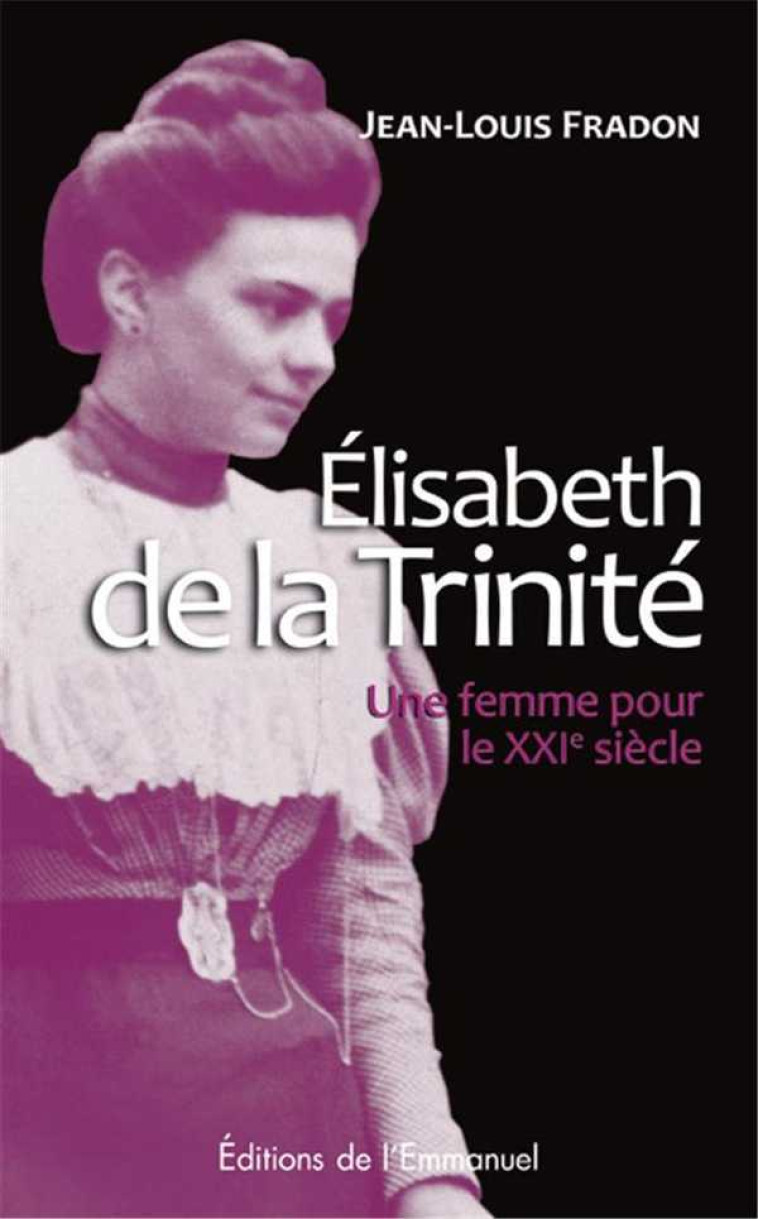 Élisabeth de la Trinité - Jean-Louis Fradon - EMMANUEL