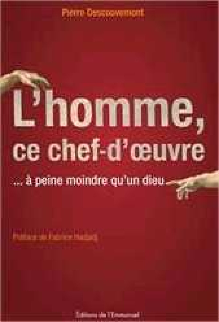 L'homme, ce chef-d'oeuvre - Pierre Descouvemont - EMMANUEL