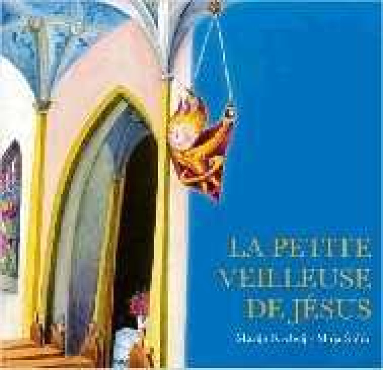 La petite veilleuse de Jésus - Marija KREBELJ - EMMANUEL